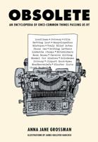 Obsolete: An Encyclopedia of Once-Common Things Passing Us By 0810978490 Book Cover