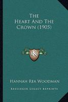 The Heart and the Crown 1167169352 Book Cover