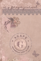 My Prayer Journal, AGAPE: unconditional LOVE of God: G: 3 Month Prayer Journal Initial G Monogram: Decorated Interior: Dusty Mauve Design 1700708767 Book Cover