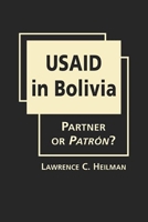 USAID in Bolivia: Partner or Patrón? 1626374368 Book Cover