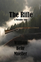 The Rifle: A Morality Tale 144140970X Book Cover