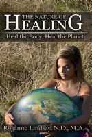 The Nature of Healing: Heal the Body, Heal the Planet 1732532907 Book Cover
