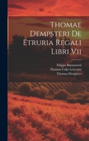 Thomae Dempsteri De Etruria Regali Libri Vii 1021211893 Book Cover