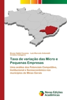 Taxa de variação das Micro e Pequenas Empresas: Uma análise dos Potenciais Competitivo, Institucional e Socioeconômico nos municípios de Minas Gerais 3330200774 Book Cover