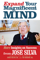Expand Your Magnificent Mind: More Insights on Success from José Silva 1722506466 Book Cover