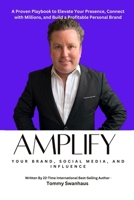 Amplify Your Brand, Social Media, and Influence: Your Playbook to Elevate Your Presence, Connect with Millions, and Build a Profitable Personal Brand 9699192046 Book Cover