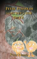 Peter Pumpkin Goes Into the Dark 1957054247 Book Cover