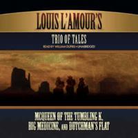 Louis L'Amour Trio of Tales: McQueen of the Tumbling K, Big Medicine, and Dutchman's Flat 1433213737 Book Cover