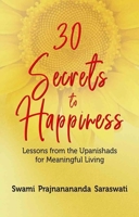 30 Secrets to Happiness: Lessons from the Upanishads for Meaningful Living 8195088279 Book Cover