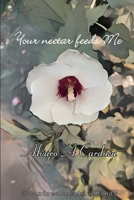 Your nectar feeds Me B09LGQ87TJ Book Cover