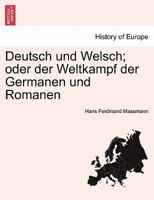 Deutsch und Welsch oder der Weltkampf der Germanen und Romanen. 1241538026 Book Cover
