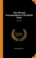 The Life and Correspondence of Sir Bartle Frere; Volume 2 0344013391 Book Cover
