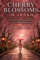 Cherry Blossoms & Flowers of Japan Photobook B0BYH41PKV Book Cover