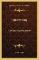 Handwriting: A Personality Projection 1425466826 Book Cover