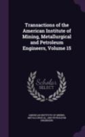 Transactions of the American Institute of Mining, Metallurgical and Petroleum Engineers, Volume 15 - Primary Source Edition 1343498430 Book Cover