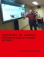 Impartición de acciones formativas para el empleo. UF1645. (Habilitación para la Docencia en Grados A, B y C del Sistema de Formación Profesional (Docencia de la F P para el empleo)) (Spanish Edition) 8417943234 Book Cover