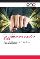 La Ciencia Me Llevó a Dios (Spanish Edition) 6209847706 Book Cover