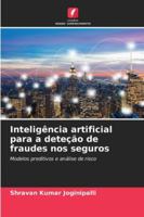 Inteligência artificial para a deteção de fraudes nos seguros: Modelos preditivos e análise de risco (Portuguese Edition) 6208785693 Book Cover