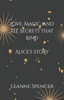 Love, Magic, and the Secrets that Bind Alice's Story B0GFDF7913 Book Cover