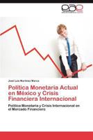 Politica Monetaria Actual En Mexico y Crisis Financiera Internacional 3847358774 Book Cover