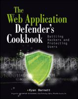Web Application Defender's Cookbook: Battling Hackers and Protecting Users 1118362187 Book Cover