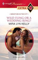 Wild Fling or a Wedding Ring? 0373527721 Book Cover