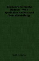 Chemistry for Dental Students - Vol I - Qualitative Analysis and Dental Metallurgy 1378867394 Book Cover