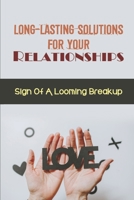 Long-Lasting Solutions For Your Relationships: Sign Of A Looming Breakup: Examining Your Relationships null Book Cover