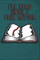I'll Read Until I Feel Better 1798682257 Book Cover