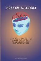 Volver al Ahora: Una Guía Práctica para vivir con Mindfulness (Spanish Edition) B0FLF3CGPK Book Cover