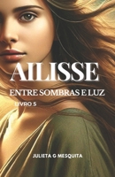 AILISSE: ENTRE SOMBRAS E LUZ - LIVRO 5 (7 VIDAS) (Portuguese Edition) B0DS8C5VC2 Book Cover