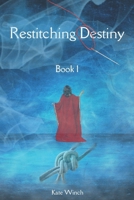 Restitching Destiny: Book One B0DZXH4WCW Book Cover