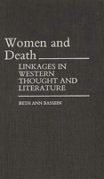 Women and Death: Linkages in Western Thought and Literature (Contributions in Women's Studies) 031323924X Book Cover