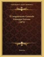 Il Luogotenente Generale Giuseppe Govone (1872) 1161204407 Book Cover