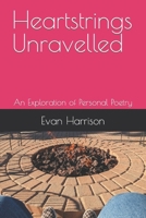 Heartstrings Unravelled: An Exploration of Personal Poetry B0CTJ34BL3 Book Cover