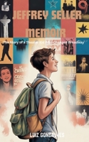 JEFFREY SELLER MEMOIR: The Story of a Theater Kid Who Changed Broadway B0F9WHSFLQ Book Cover