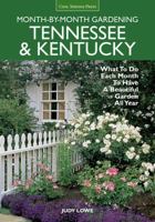 Tennessee & Kentucky Month-by-Month Gardening: What To Do Each Month To Have A Beautiful Garden All Year 1591865786 Book Cover