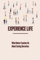 Experience Life: What Nature Teaches Us About Saving Ourselves: What Is Mysticism In Religion null Book Cover