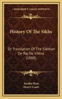 History Of The Sikhs: Or Translation Of The Sikkhan De Raj De Vikhia 1166047709 Book Cover
