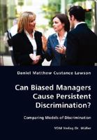 Can Biased Managers Cause Persistent Discrimination?: Comparing Models of Discrimination 3836436019 Book Cover