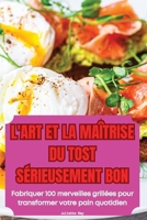 L'Art Et La Maîtrise Du Tost Sérieusement Bon (French Edition) 1836879520 Book Cover
