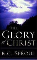 The Glory of Christ (Sproul, R. C. R.C. Sproul Library.) 084231041X Book Cover