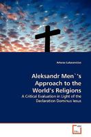 Aleksandr Men`¿s Approach to the World¿s Religions: A Critical Evaluation in Light of the Declaration Dominus Iesus 3639170598 Book Cover