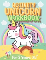Activity Unicorn Workbook For 2 Years Old: Learn Alphabet, Numbers, Shapes, With Tracing Practice And Unicorn Coloring Pages In One Activity Workbook, Is Perfect For Kids 2 Years Old And Up B08JDTP9QJ Book Cover