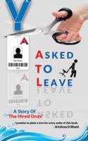 ASKED TO LEAVE: A Story Of 'The Hired Ones' 1482889471 Book Cover