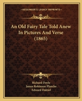 An Old Fairy Tale Told Anew In Pictures And Verse (1865) 1247837300 Book Cover