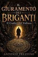 IL GIURAMENTO DEI BRIGANTI: IL CODICE DEL VULTURE (Italian Edition) B0G34B4WRF Book Cover