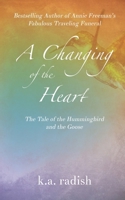 A Changing of the Heart : The Tale of the Hummingbird and the Goose 1946875716 Book Cover