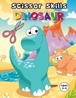 Scissor Skills Dinosaur: Cutting And Pasting Practice Book For preschoolers Ages 3 And up (practicing cutting with scissors) B08P3JTT4T Book Cover