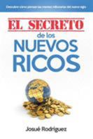 El Secreto de Los Nuevos Ricos: Descubre Como Piensan Las Mentes Millonarias del Nuevo Siglo 1682120775 Book Cover